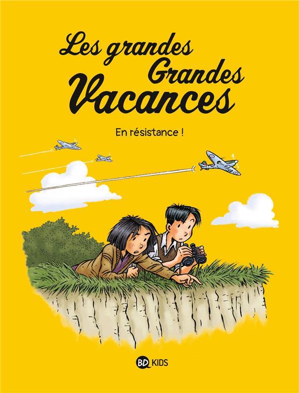 LES GRANDES GRANDES VACANCES, TOME 04 - EN RESISTANCE ! - HEDELIN PASCALE - BAYARD JEUNESSE