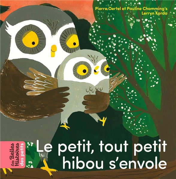 LE PETIT, TOUT PETIT HIBOU S'ENVOLE - OERTEL/KORDA - BAYARD JEUNESSE