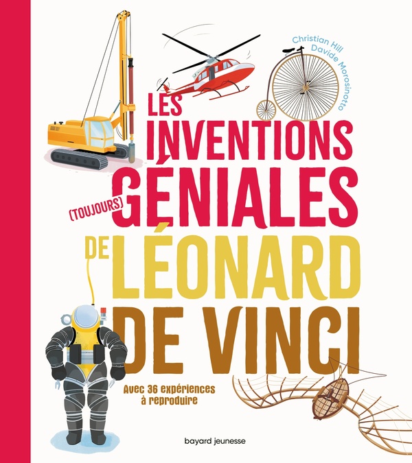 LES INVENTIONS (TOUJOURS) GENIALES DE LEONARD DE VINCI - XXX - BAYARD JEUNESSE