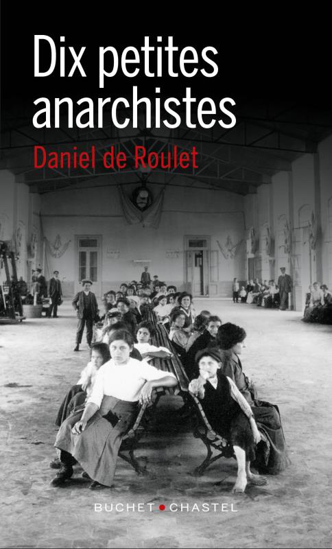 DIX PETITES ANARCHISTES - ROULET  DANIEL DE - BUCHET CHASTEL