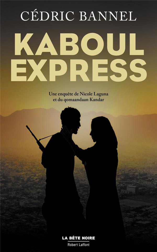 KABOUL EXPRESS - BANNEL  CEDRIC - R. Laffont