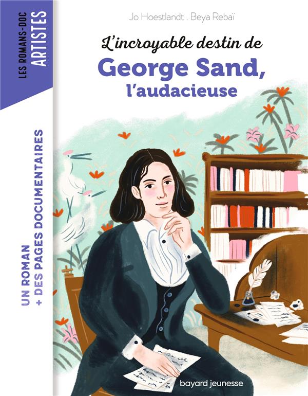 L'INCROYABLE DESTIN DE GEORGE SAND, L'AUDACIEUSE - HOESTLANDT JO - BAYARD JEUNESSE