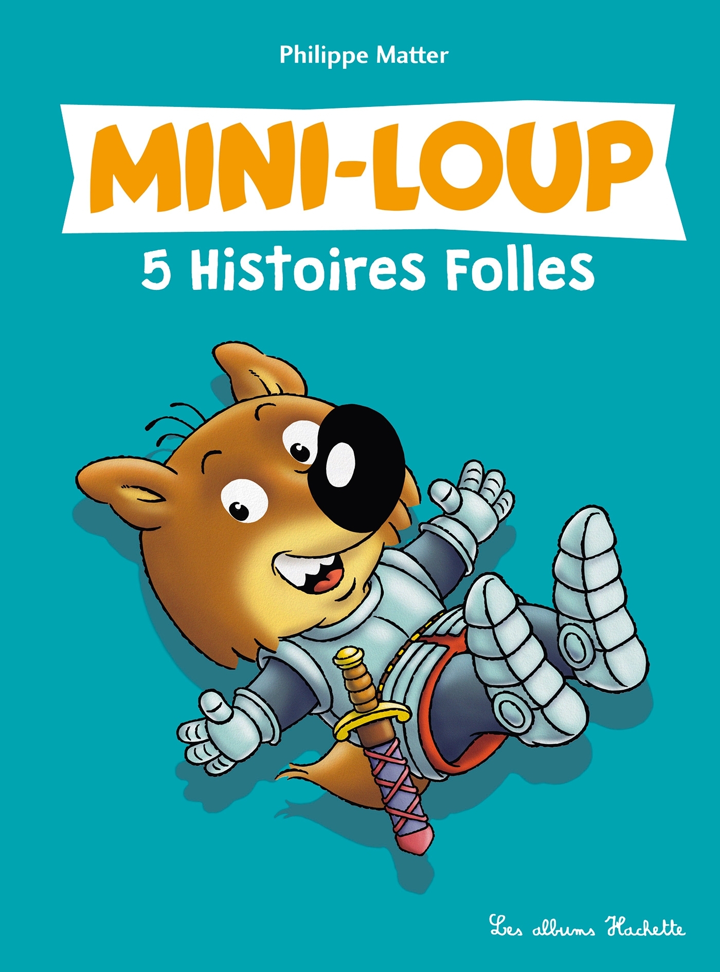 MINI-LOUP - 5 HISTOIRES FOLLES - Philippe Matter - HACHETTE ENFANT