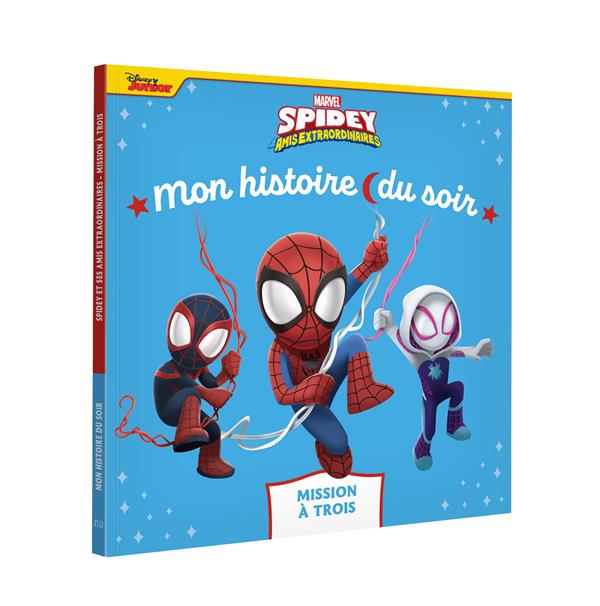 MON HISTOIRE DU SOIR : MARVEL SPIDEY ET SES AMIS EXTRAORDINAIRES : MISSION A TROIS - XXX - HACHETTE