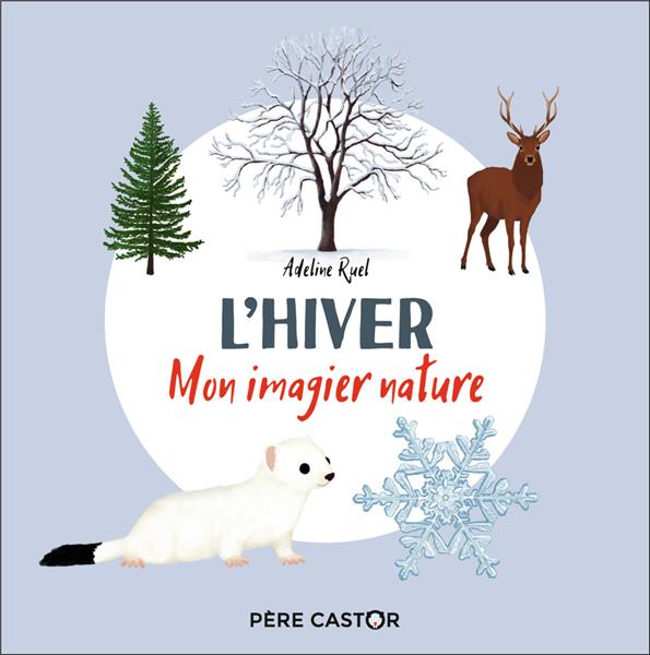 L'HIVER - MON IMAGIER NATURE - RUEL ADELINE - FLAMMARION