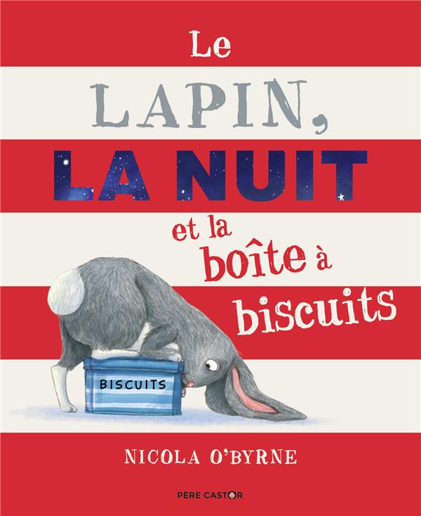 LE LAPIN, LA NUIT ET LA BOITE A BISCUITS - O'BYRNE - FLAMMARION