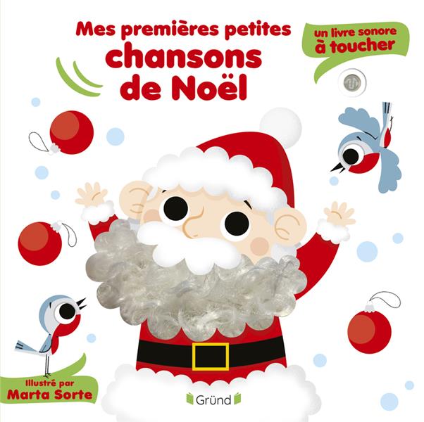 MES PREMIERES PETITES CHANSONS DE NOEL : UN LIVRE SONORE A TOUCHER - SORTE MARTA - GRUND