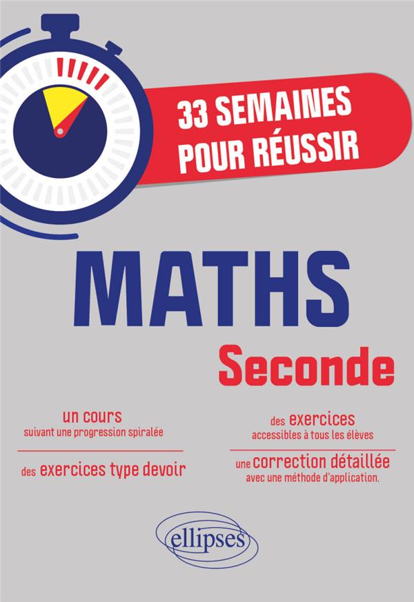 33 SEMAINES POUR REUSSIR LES MATHS EN SECONDE - COURS SUIVANT UNE PROGRESSION SPIRALEE AVEC EXERCICE - MERY JULIEN - ELLIPSES MARKET