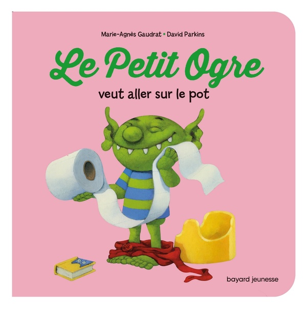 LE PETIT OGRE VEUT ALLER SUR LE POT - GAUDRAT MARIE-AGNES - BAYARD JEUNESSE