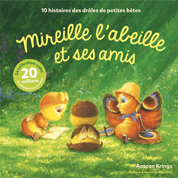 LES DROLES DE PETITES BETES - MIREILLE L'ABEILLE ET SES AMIS - 10 HISTOIRES DES DROLES DE PETITES BE - KRINGS ANTOON - GALLIMARD