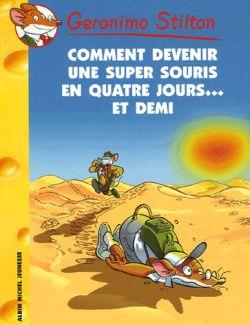 GERONIMO STILTON TOME 30 : COMMENT DEVENIR UNE SUPER SOURIS EN QUATRE JOURS... ET DEMI - STILTON GERONIMO - ALBIN MICHEL