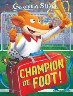 CHAMPION DE FOOT ! - STILTON GERONIMO - Albin Michel-Jeunesse