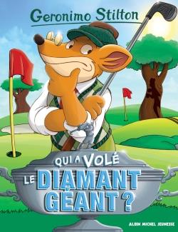 GERONIMO STILTON T45 QUI A VOLE LE DIAMANT GEANT ? (ED.2016) - STILTON GERONIMO - Albin Michel-Jeunesse