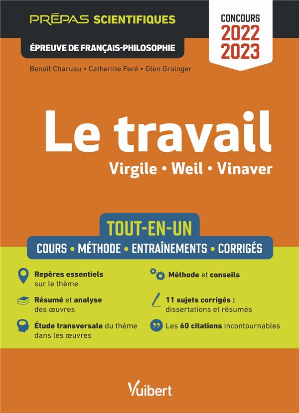 LE TRAVAIL : VIRGILE, WEIL, VINAVER  -  EPREUVE DE FRANCAIS-PHILOSOPHIE  -  PREPAS SCIENTIFIQUES  -  CONCOURS 2022-2023 - TOUT-EN-UN - CHARUAU/FERE - VUIBERT