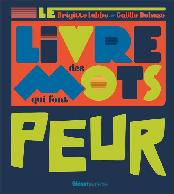 LE LIVRE DES MOTS QUI FONT PEUR - LABBE BRIGITTE - GLENAT