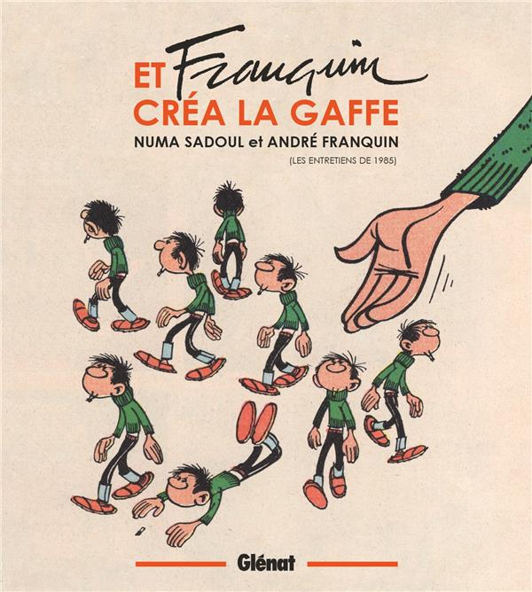 ET FRANQUIN CREA LA GAFFE : ENTRETIENS - FRANQUIN ANDRE - GLENAT