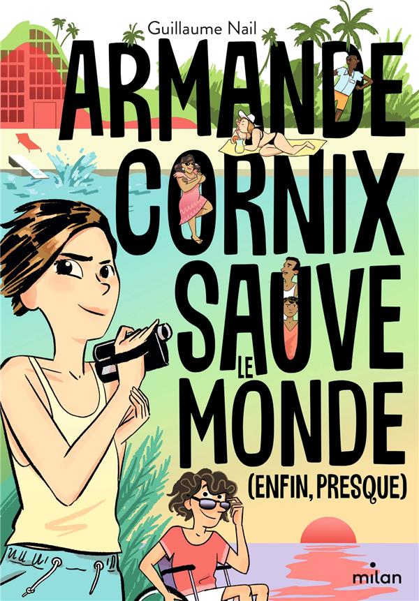 ARMANDE CORNIX SAUVE LE MONDE (ENFIN, PRESQUE) - NAIL GUILLAUME - MILAN