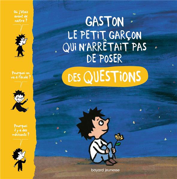 GASTON, LE PETIT GARCON QUI N'ARRETAIT PAS DE POSER DES QUESTIONS - AUBINAIS MARIE - BAYARD JEUNESSE