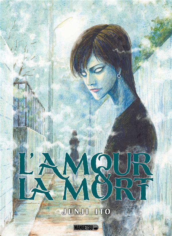 L'AMOUR ET LA MORT - ITO  JUNJI - MANGETSU