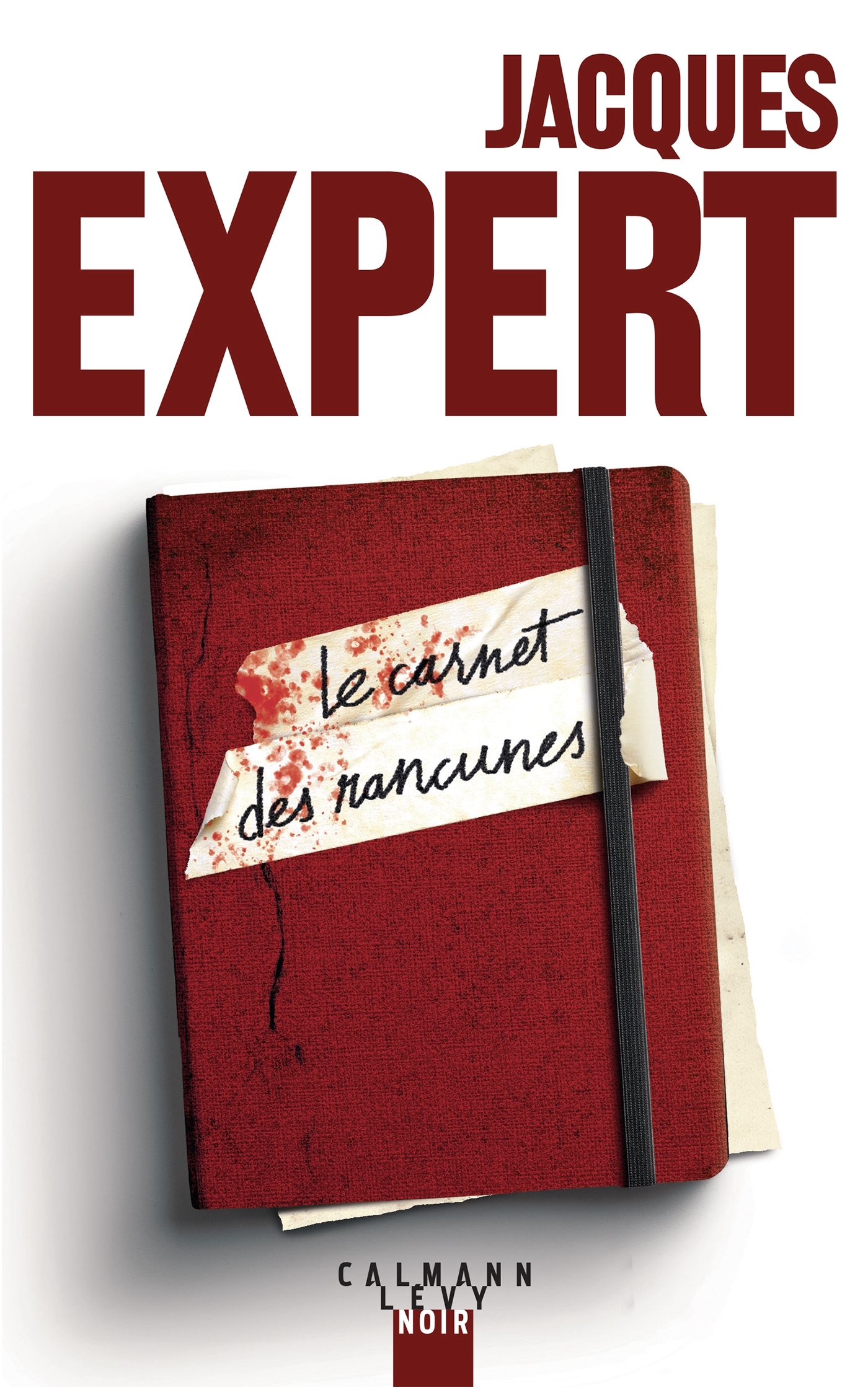 Le Carnet des rancunes - Expert Jacques - CALMANN-LEVY