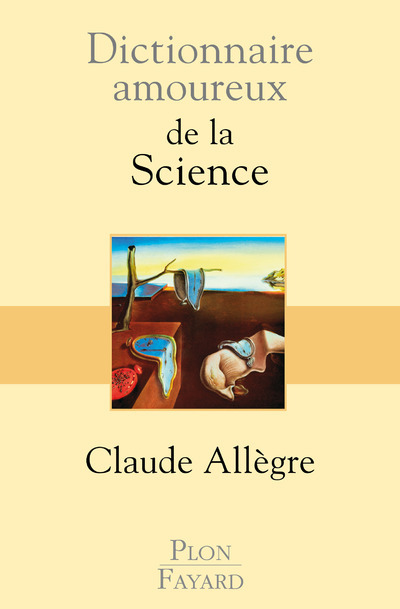 Dictionnaire amoureux de la science - Allègre Claude, Bouldouyre Alain - PLON