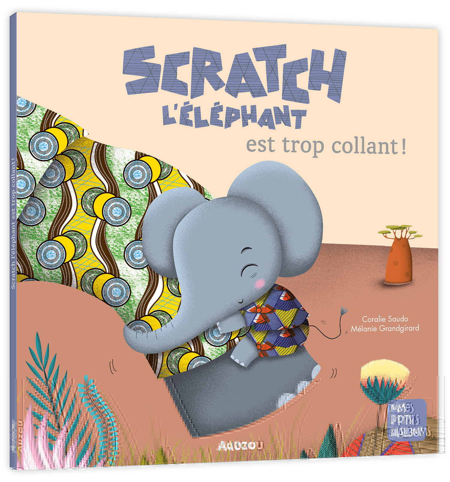 SCRATCH L'ÉLÉPHANT EST TROP COLLANT - Saudo Coralie, Grandgirard Mélanie - AUZOU