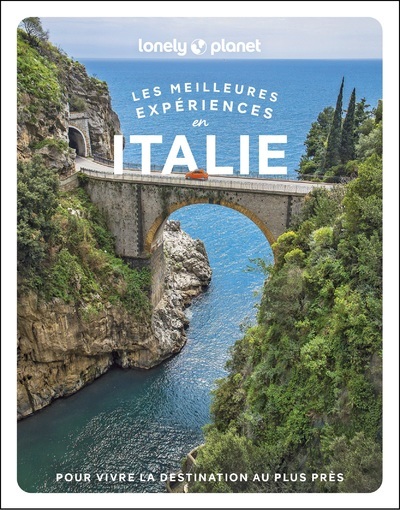 Les meilleures Expériences en Italie 1ed - Lonely Planet Lonely Planet, Lonely Planet  - LONELY PLANET