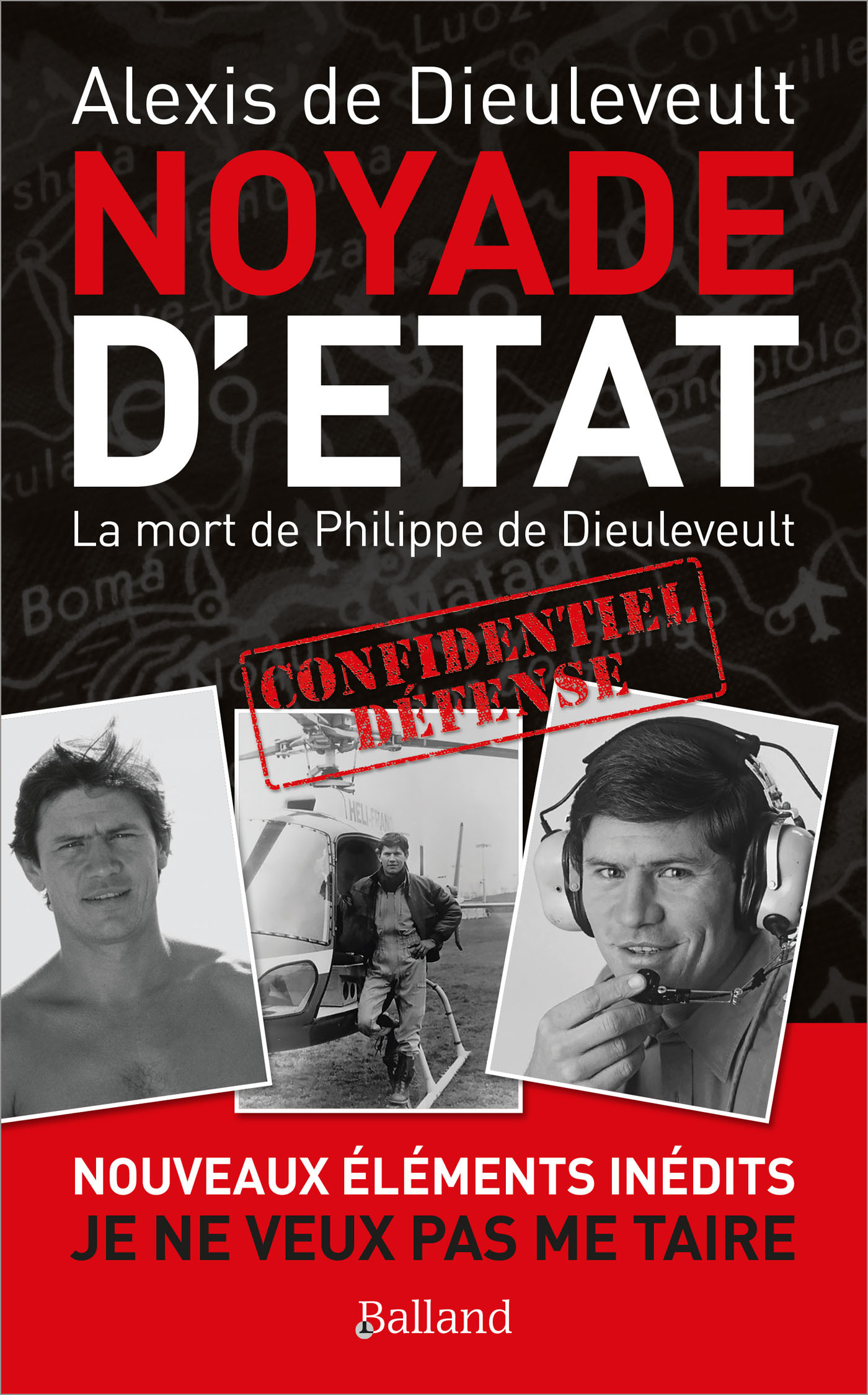 NOYADE D'ETAT - La mort de Philippe de Dieuleveult - de Dieuleveult Alexis - BALLAND