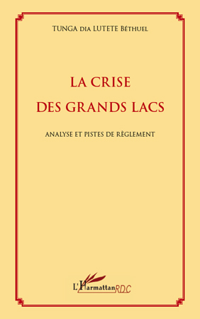 La crise des Grands Lacs - Tunga Dia Lutete Béthuel - L'HARMATTAN