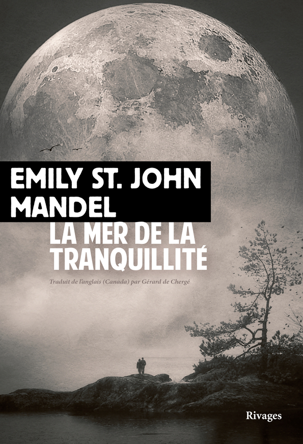 La Mer de la tranquillité - St. john mandel Emily, De cherge Gerard - RIVAGES