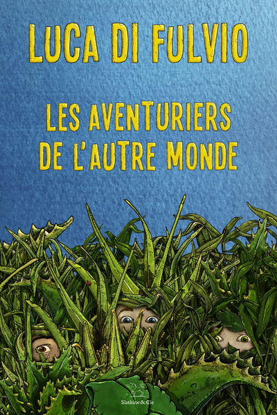 Les Aventuriers de l'autre monde - Di Fulvio Luca, Damien Elsa - SLATKINE ET CIE