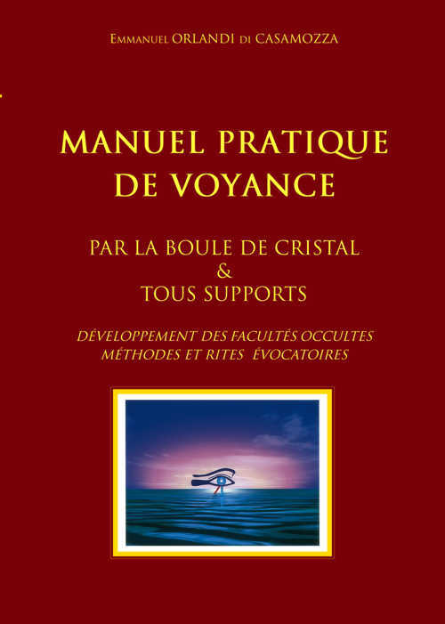 Manuel pratique de Voyance et de développement des facultés occultes. Rites Évocatoires - di Casamozza Orlandi, ORLANDI di CASAMOZZA Emmanuel - MORYASON