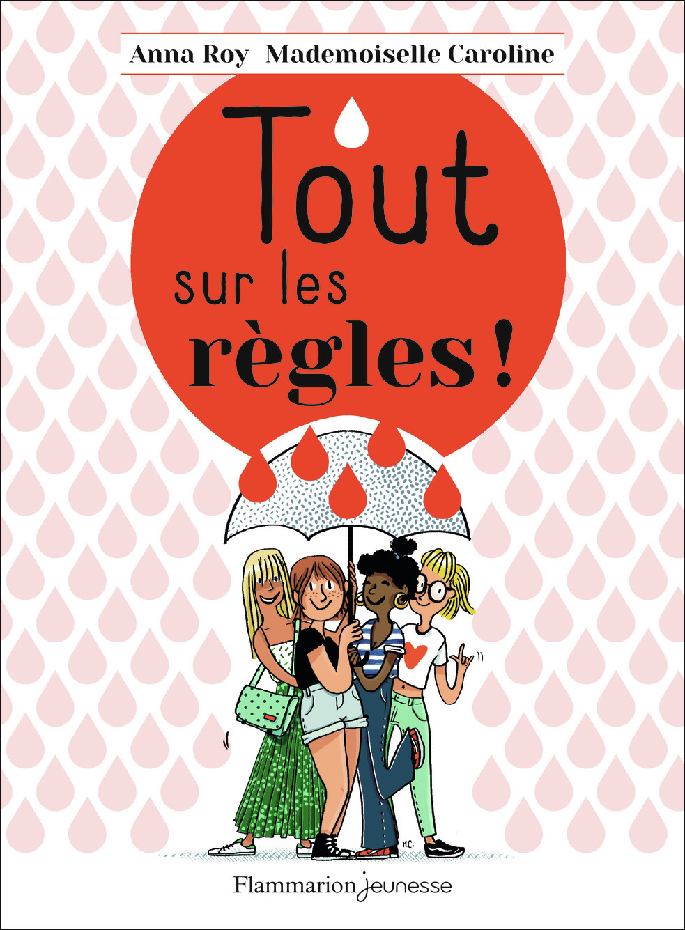 Tout sur les règles ! - Caroline Mademoiselle, Roy Anna - FLAM JEUNESSE