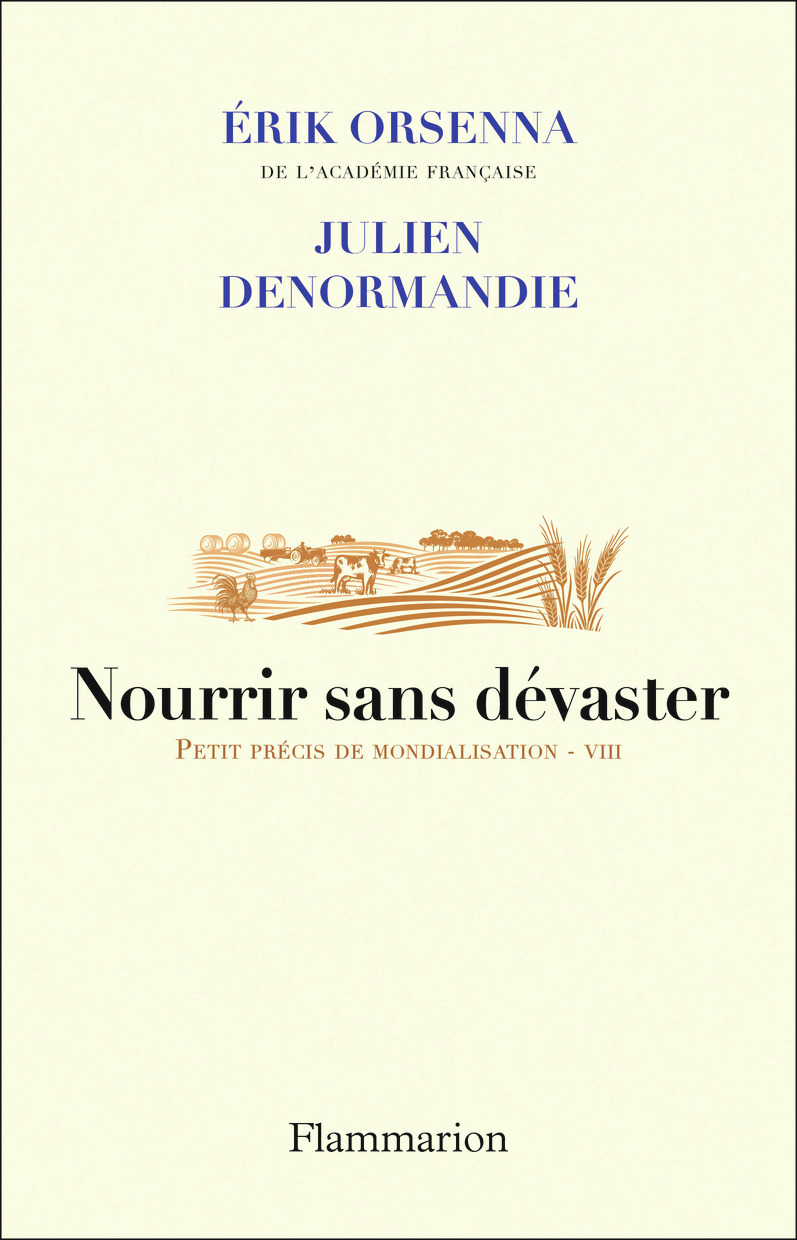 Nourrir sans dévaster - Orsenna Erik, Denormandie Julien - FLAMMARION