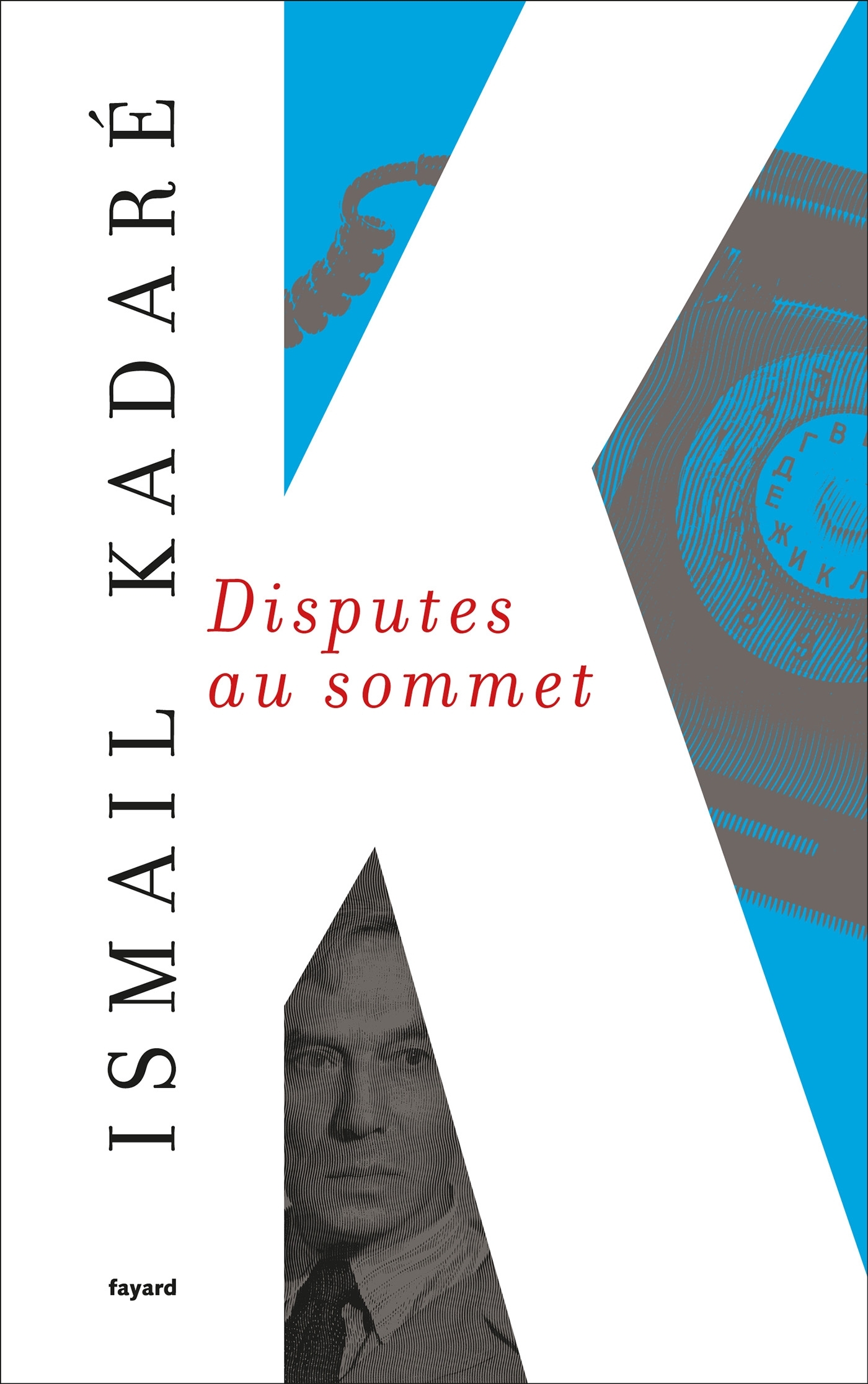 Disputes au sommet - Kadaré Ismail - FAYARD