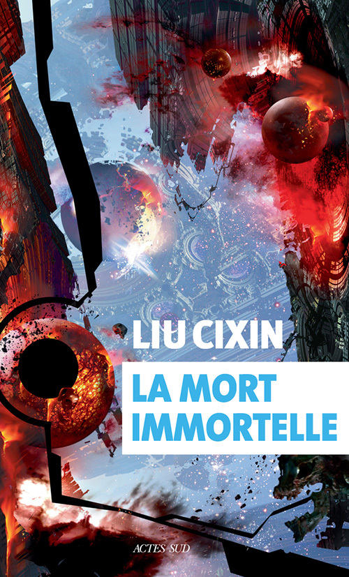 La mort immortelle - Liu Cixin, Gaffric Gwennaël - ACTES SUD