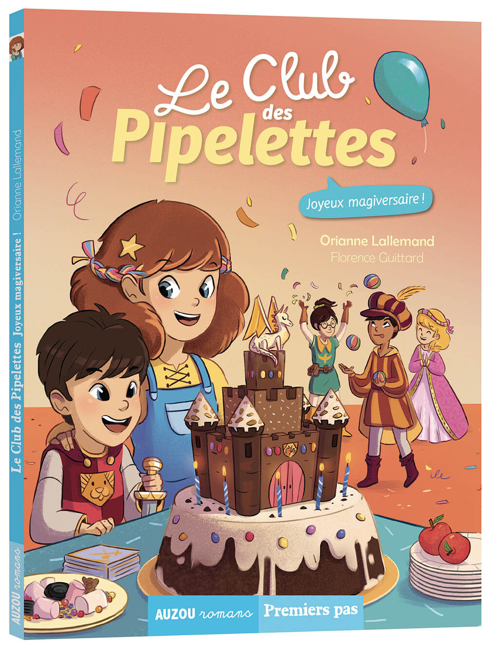 LE CLUB DES PIPELETTES - JOYEUX MAGIVERSAIRE ! - Lallemand Orianne, Guittard Florence - AUZOU