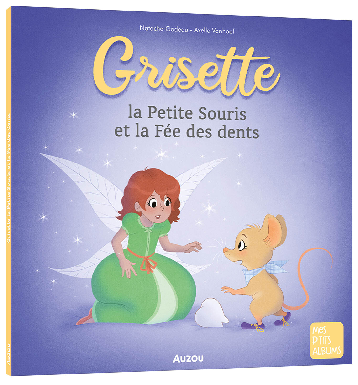 GRISETTE, LA PETITE SOURIS ET LA FÉE DES DENTS - Godeau Natacha, Vanhoof Axelle - AUZOU