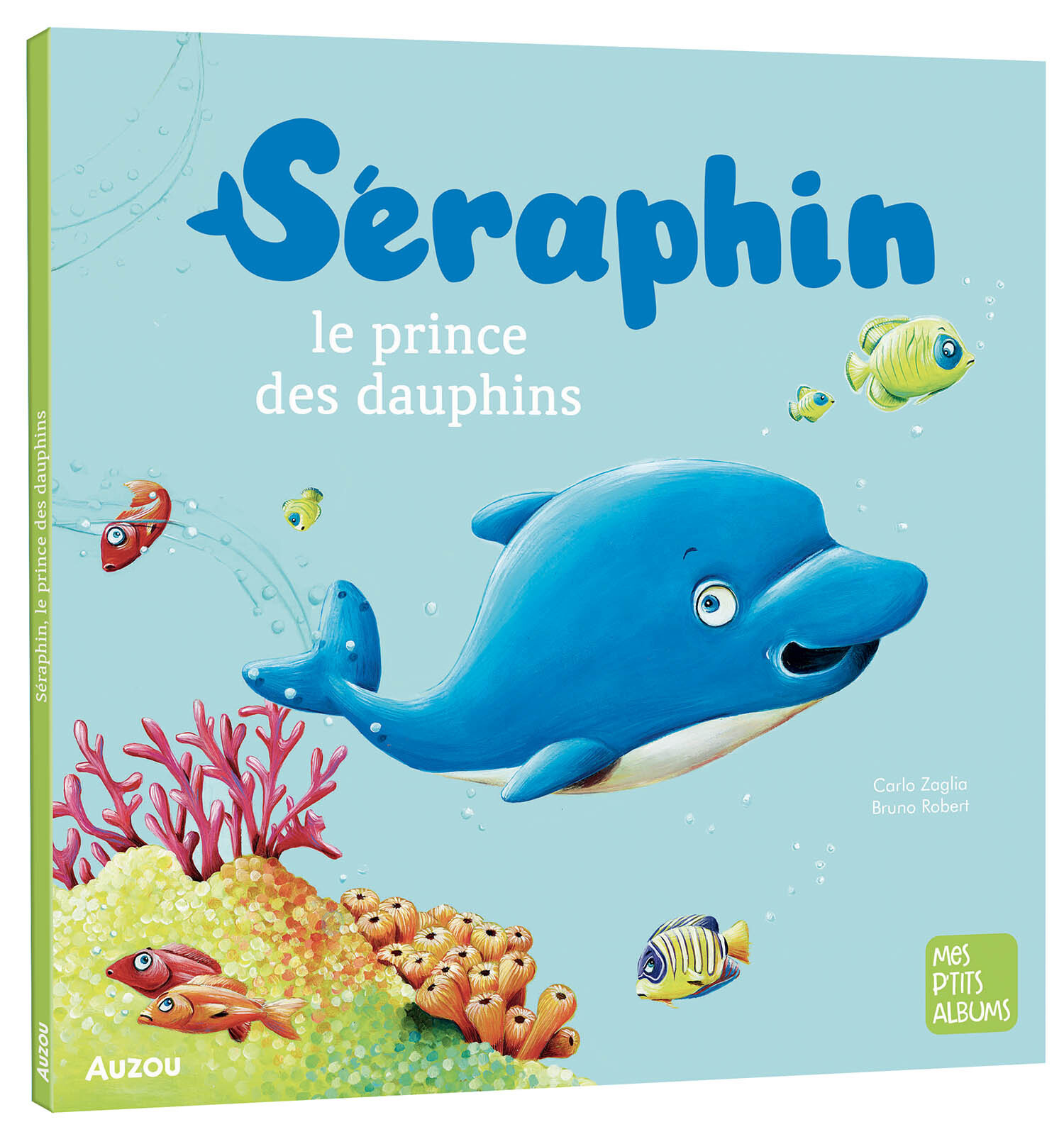 SERAPHIN : LE PRINCE DES DAUPHINS - Zaglia Carlo, Robert Bruno - AUZOU