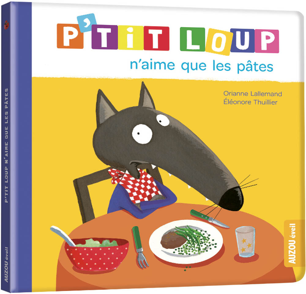 P'TIT LOUP N'AIME QUE LES PATES - Lallemand Orianne, THUILLIER Éléonore - AUZOU