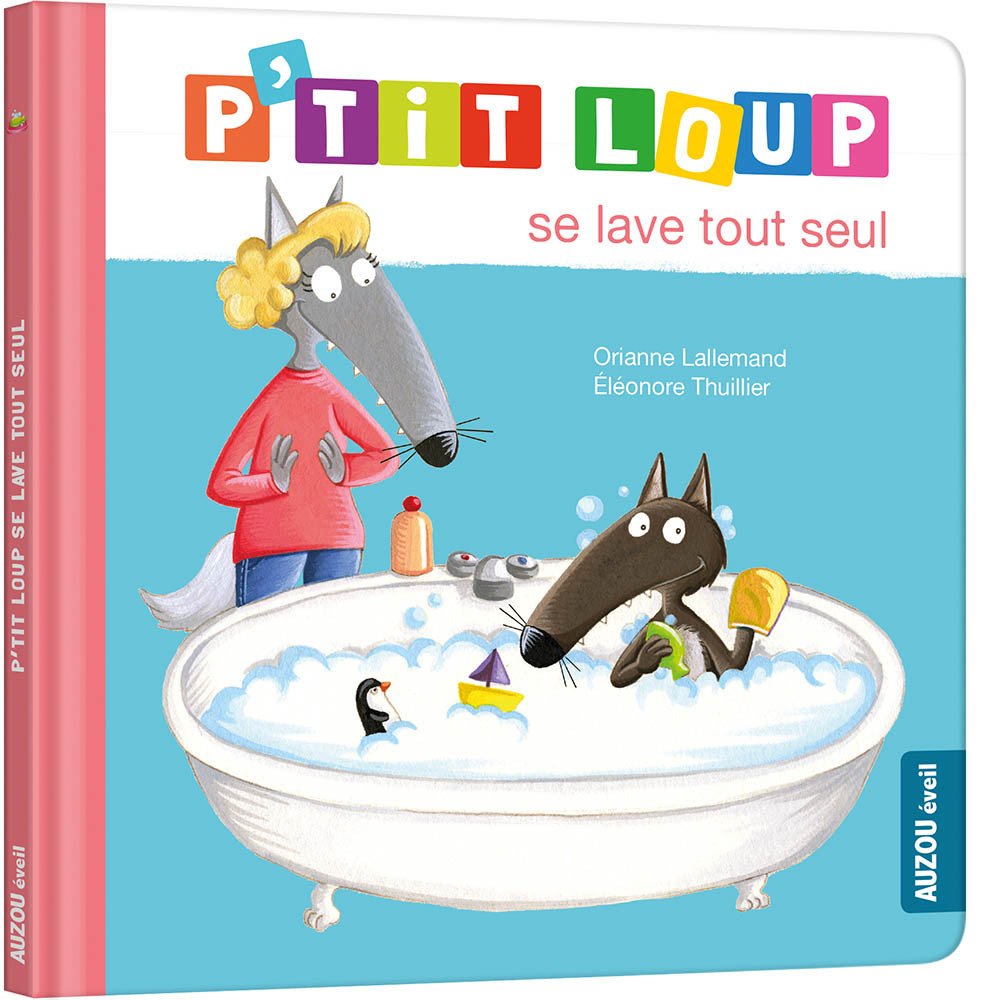 P'TIT LOUP SE LAVE TOUT SEUL - Lallemand Orianne, THUILLIER Éléonore - AUZOU