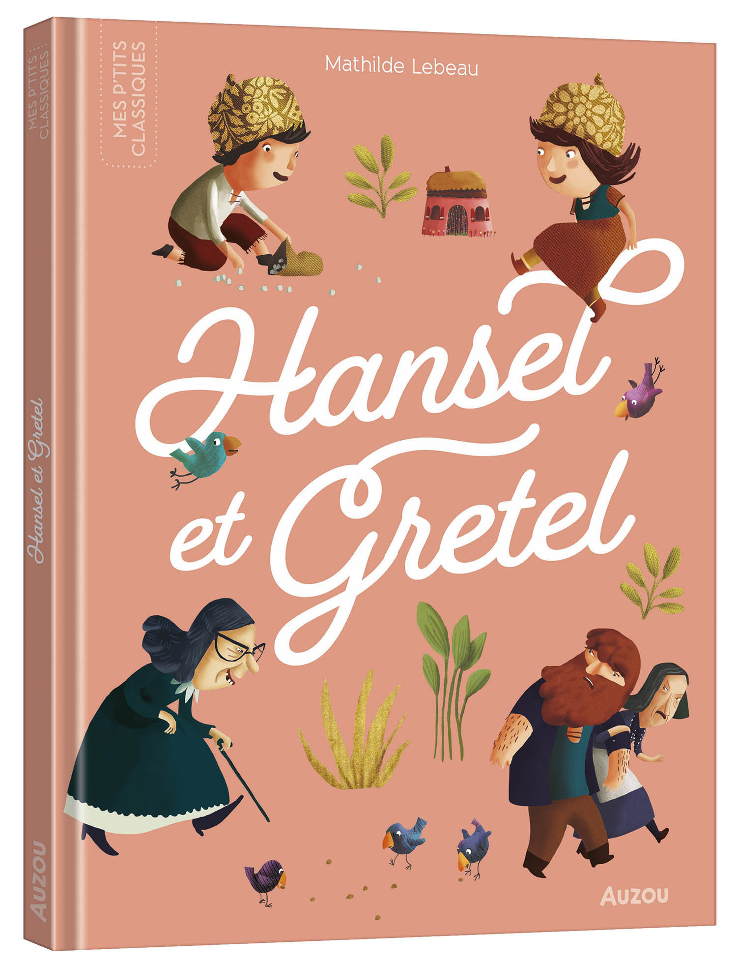 LES P'TITS CLASSIQUES - HANSEL ET GRETEL - Lebeau Mathilde, Bourset Carole - AUZOU