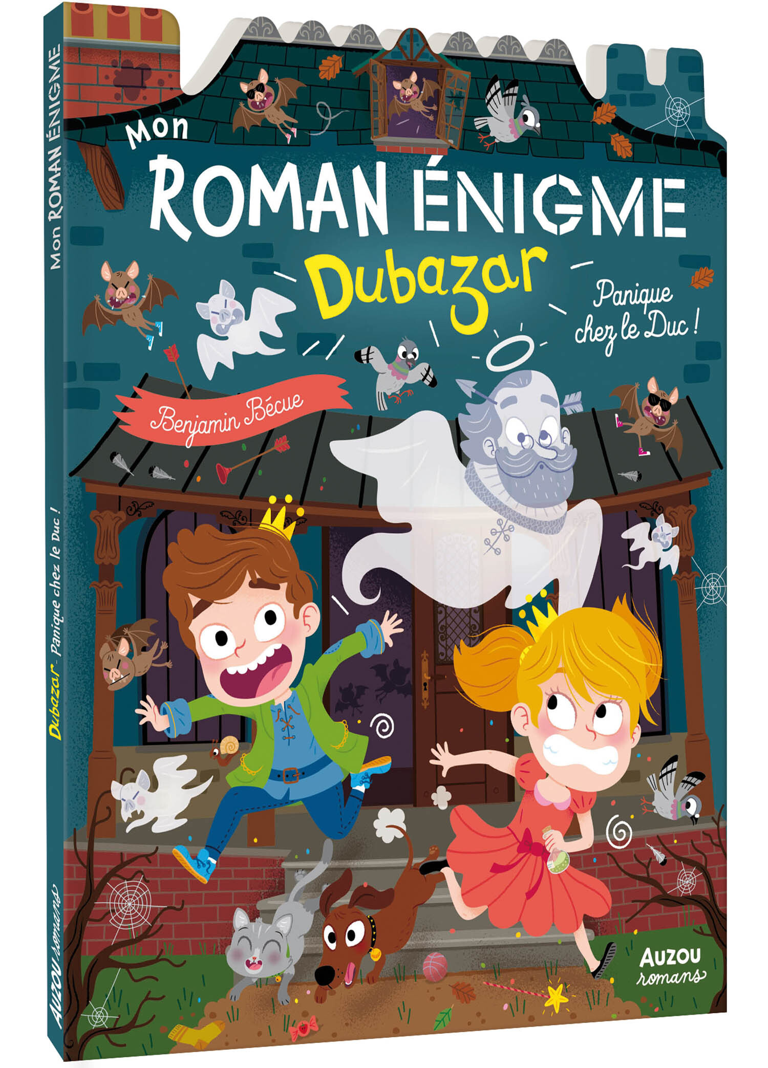 MON ROMAN ENIGME - LE ROYAUME DUBAZAR - PANIQUE CHEZ LE DUC - Bécue Benjamin - AUZOU