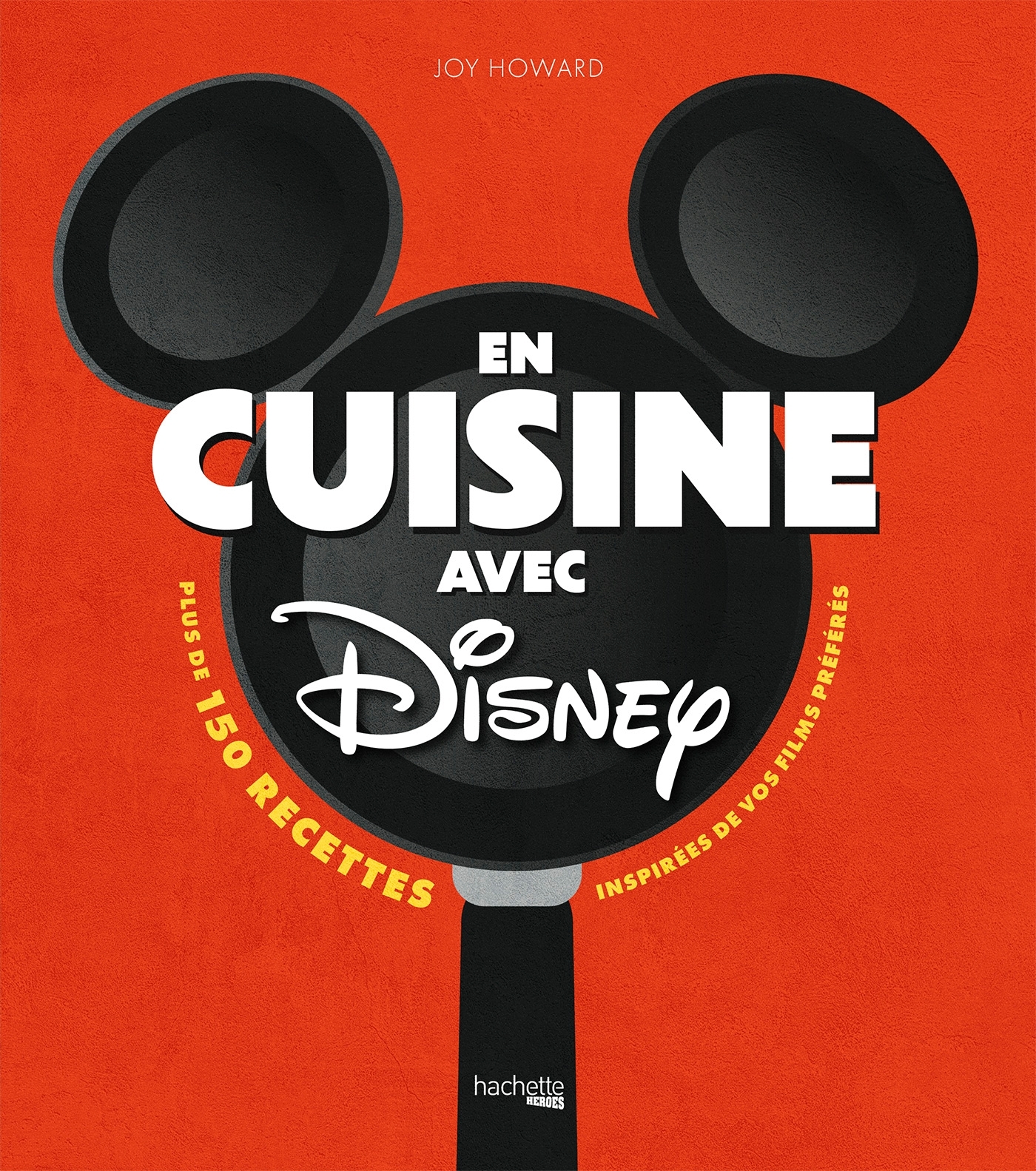 En cuisine avec Disney - Joy Howard Joy Howard - HACHETTE HEROES