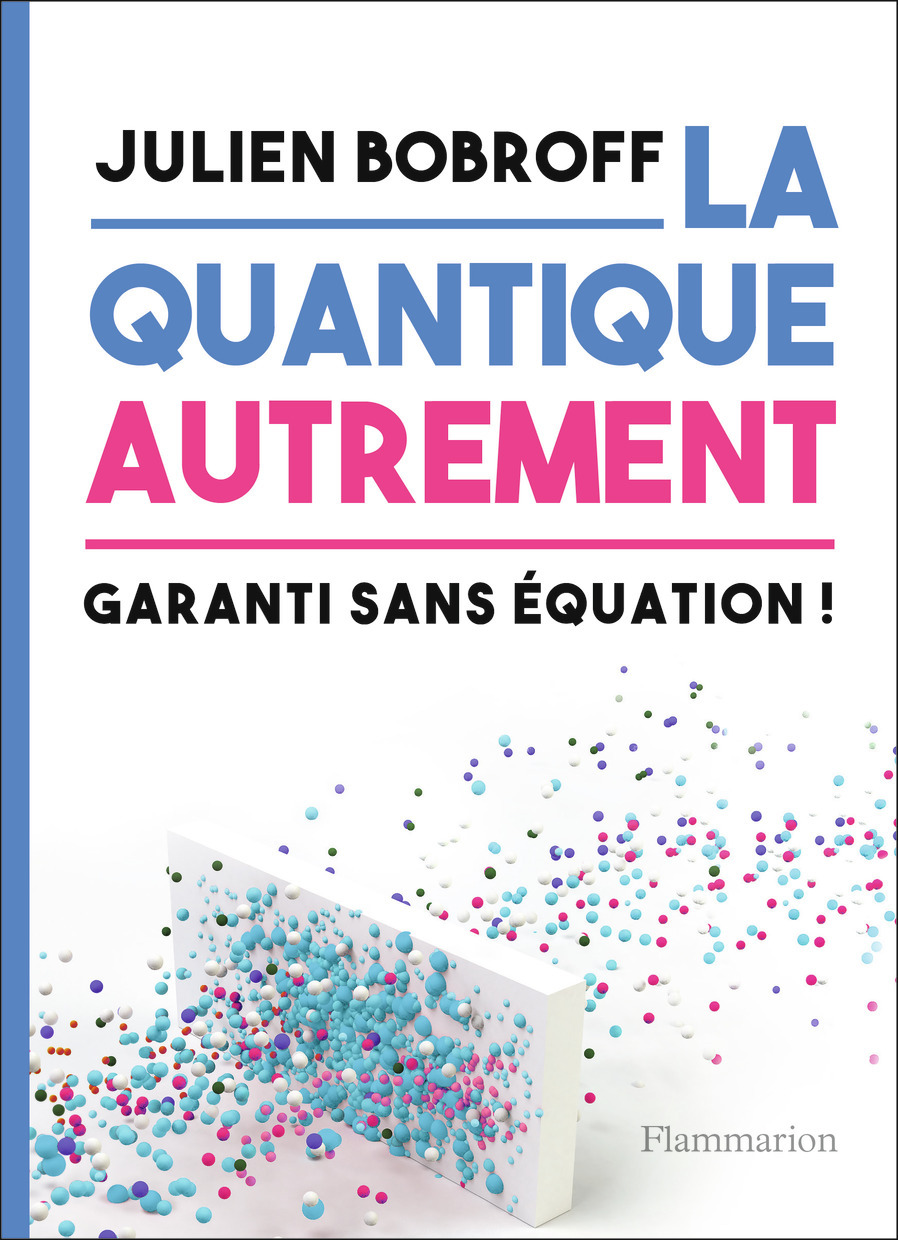 La quantique autrement - Bobroff Julien - FLAMMARION La quantique autrement - Bobroff Julien - FLAMMARION