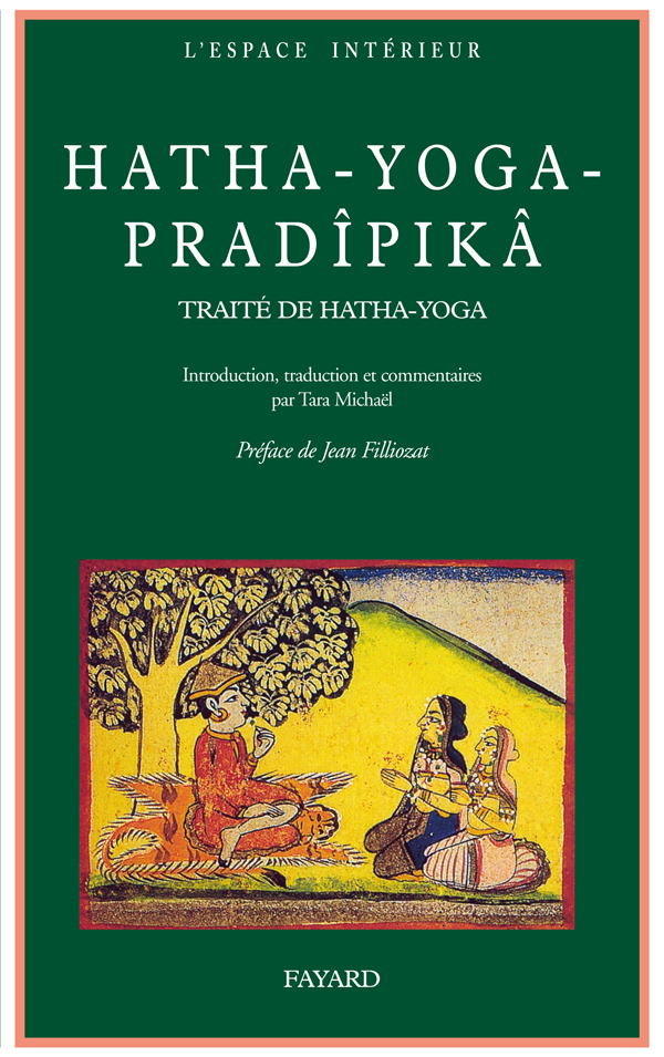 Hatha-Yoga-Pradîpikã - Svatmarama Yogi Svatmarama Yogi, Michael Tara - FAYARD