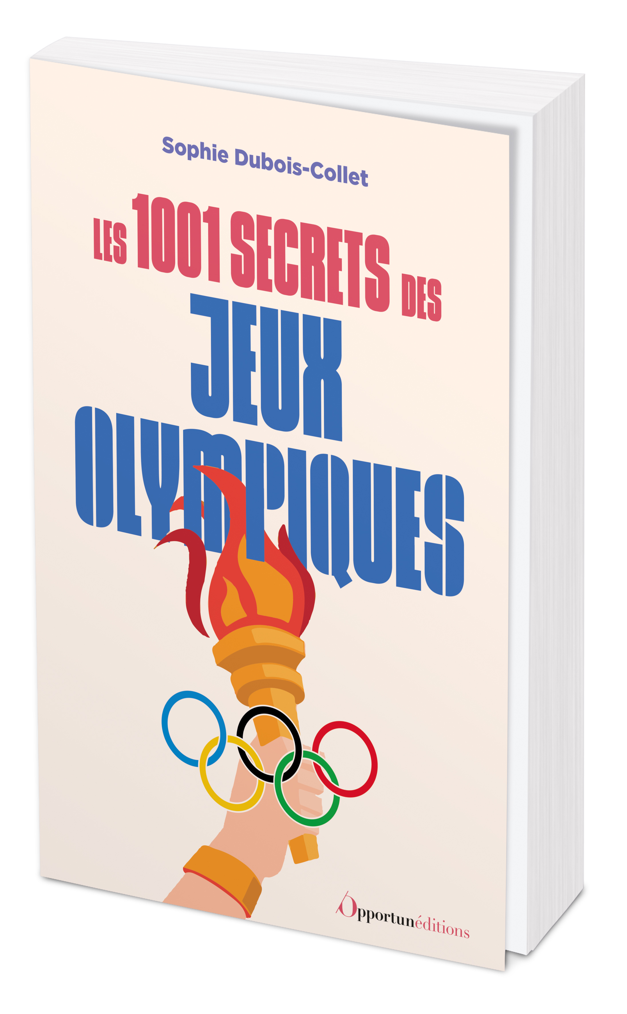 Les 1001 secrets des Jeux Olympiques - Dubois-Collet Sophie - OPPORTUN