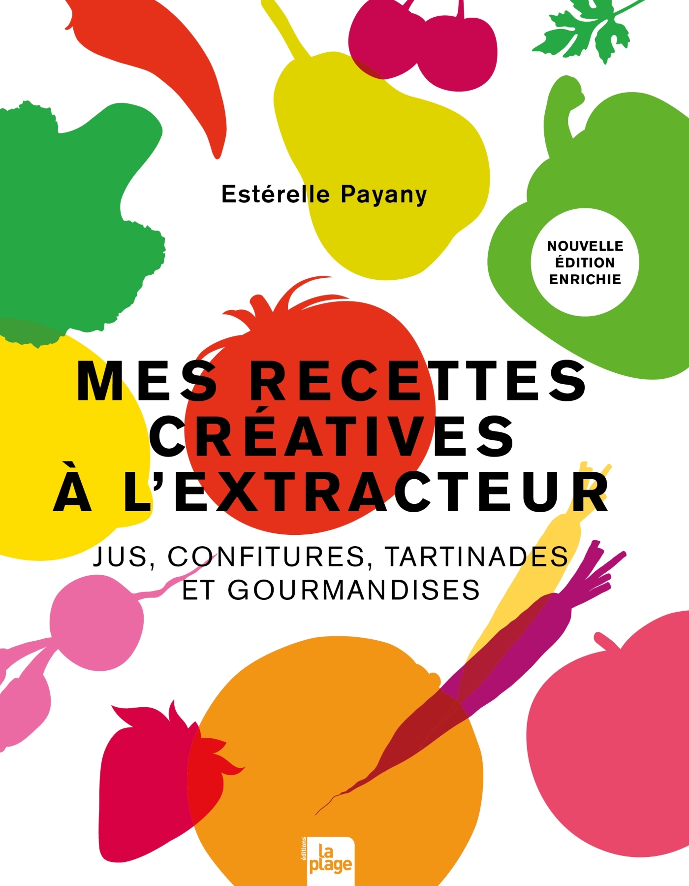 Mes recettes créatives à l'extracteur - Payany Estérelle, Payani Estérelle - LA PLAGE