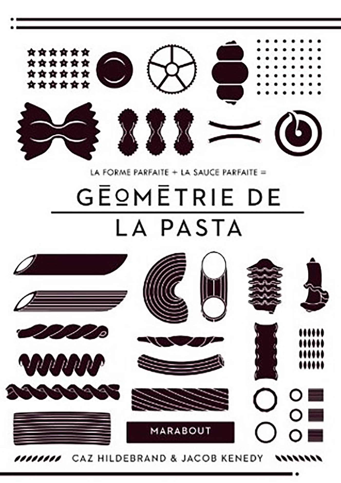 Géométrie de la pasta - Hildebrand Caz, Kennedy Jacob - MARABOUT Géométrie de la pasta - Hildebrand Caz, Kennedy Jacob - MARABOUT