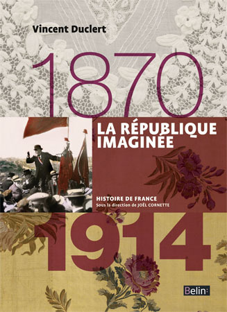 La République imaginée (1870-1914) - Duclert Vincent, Rousso Henry, Cornette Joël - BELIN